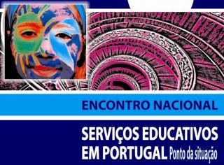 ENCONTRO NACIONAL  SERVIÇOS EDUCATIVOS EM PORTUGAL:  PONTO DA SITUAÇÃO