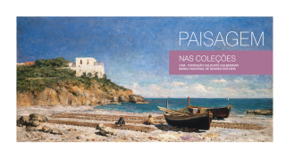 Paisagem nas coleções CAM - Fundação Calouste Gulbenkian e Museu Nacional de Soares dos Reis