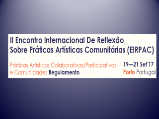 II Encontro Internacional de Reflexão Sobre Práticas Artísticas Comunitárias (EIRPAC) 