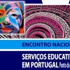 ENCONTRO NACIONAL  SERVIÇOS EDUCATIVOS EM PORTUGAL:  PONTO DA SITUAÇÃO