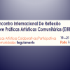 II Encontro Internacional de Reflexão Sobre Práticas Artísticas Comunitárias (EIRPAC) 