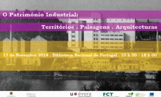 Colóquio "O Património Industrial: Territórios. Paisagens. Arquitecturas.